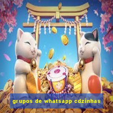 grupos de whatsapp cdzinhas